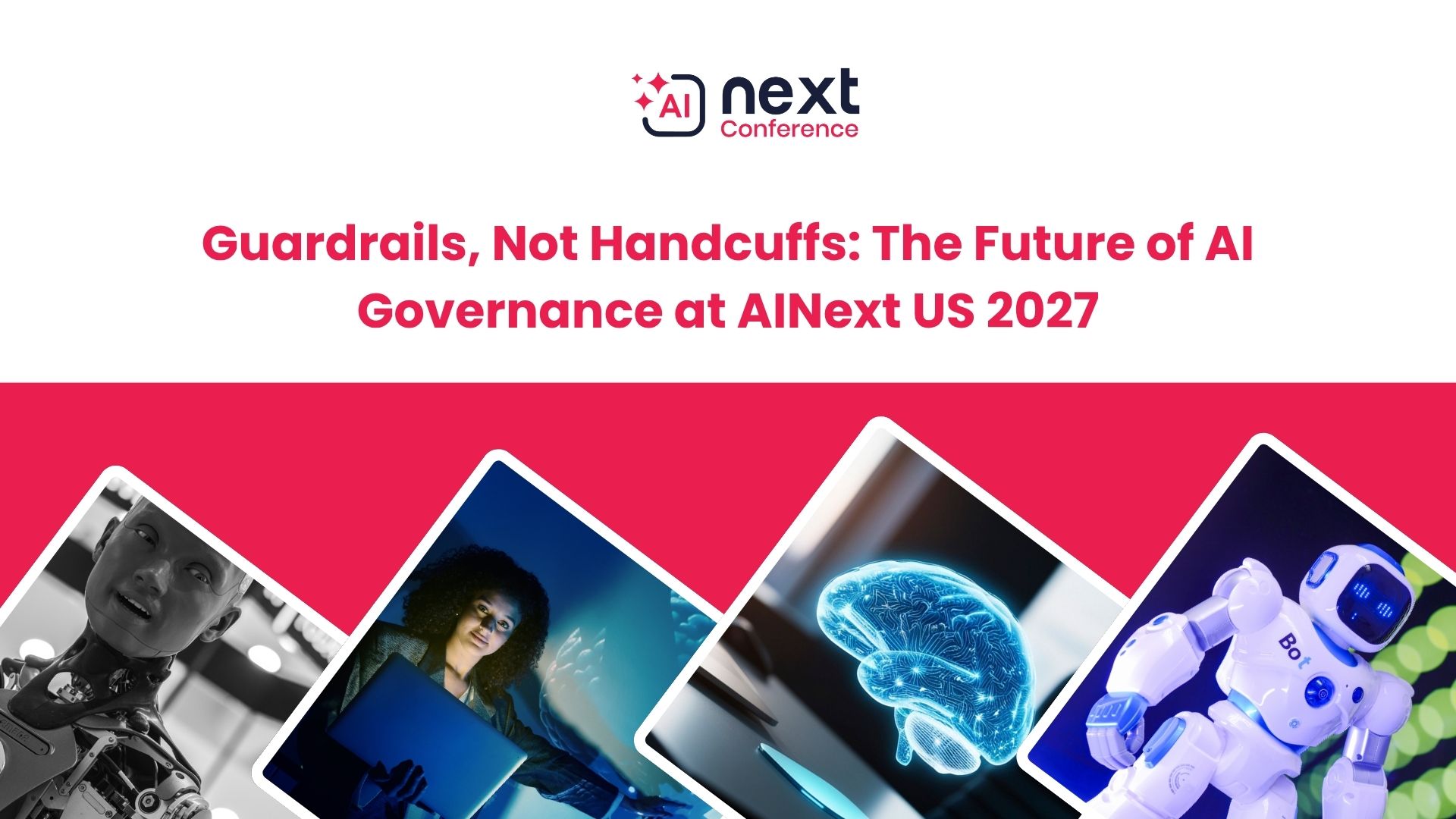 Guardrails, Not Handcuffs: The Future of AI Governance at AINext US 2027