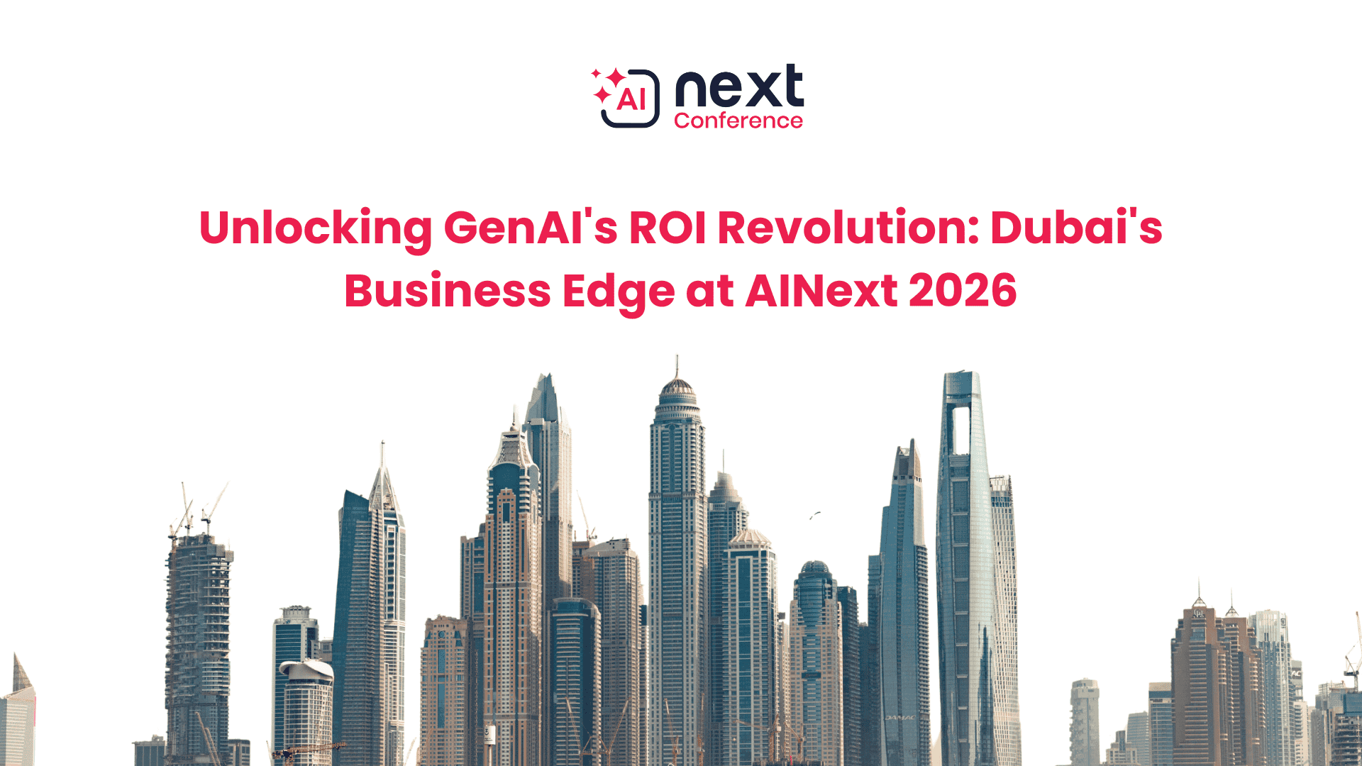 Unlocking GenAI's ROI Revolution: Dubai's Business Edge at AINext 2026