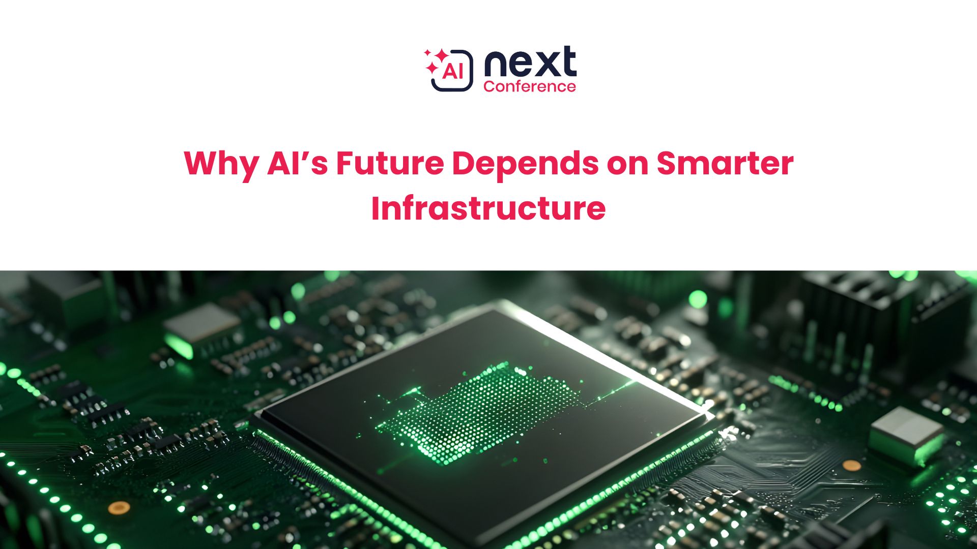Why AI’s Future Depends on Smarter Infrastructure