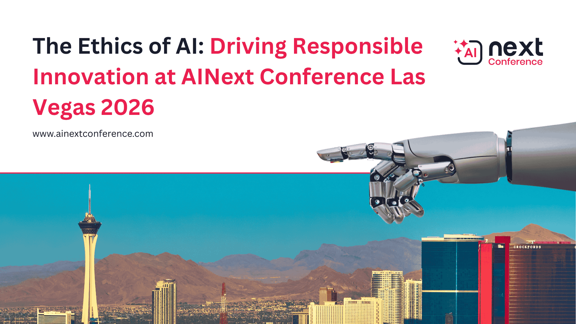 The Ethics of AI: Driving Responsible Innovation at AINext Conference Las Vegas 2026