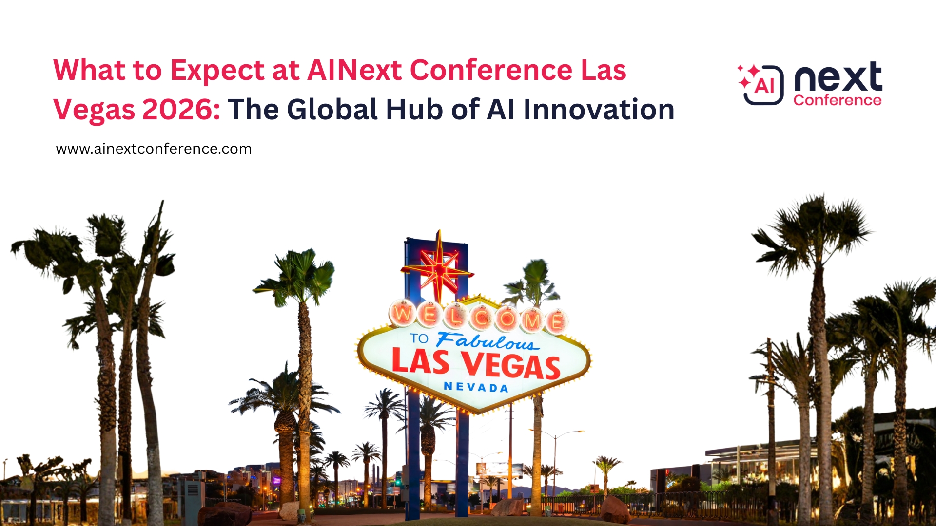 What to Expect at AINext Conference Las Vegas 2026: The Global Hub of AI Innovation