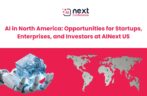 AI in North America: Opportunities for Startups, Enterprises, and Investors at AINext US