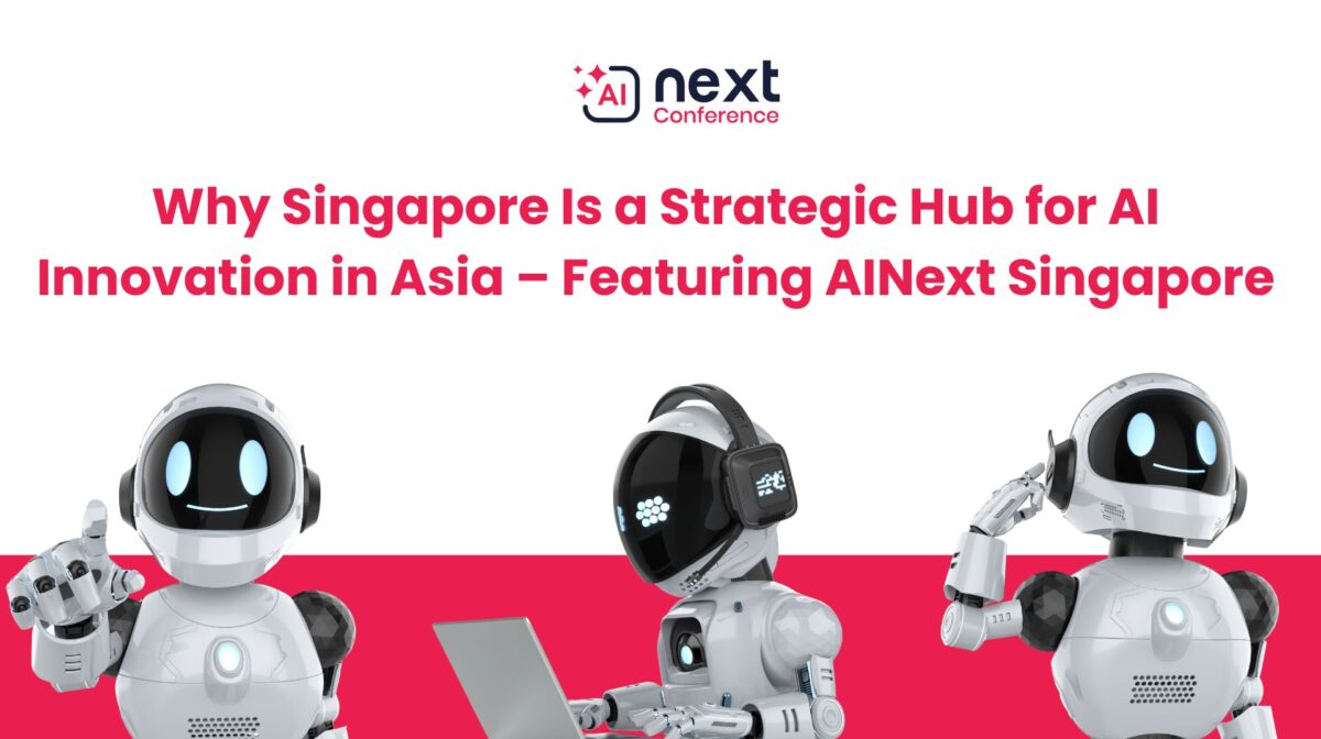Why Singapore Is a Strategic Hub for AI Innovation in Asia – Featuring AINext Singapore.jpg